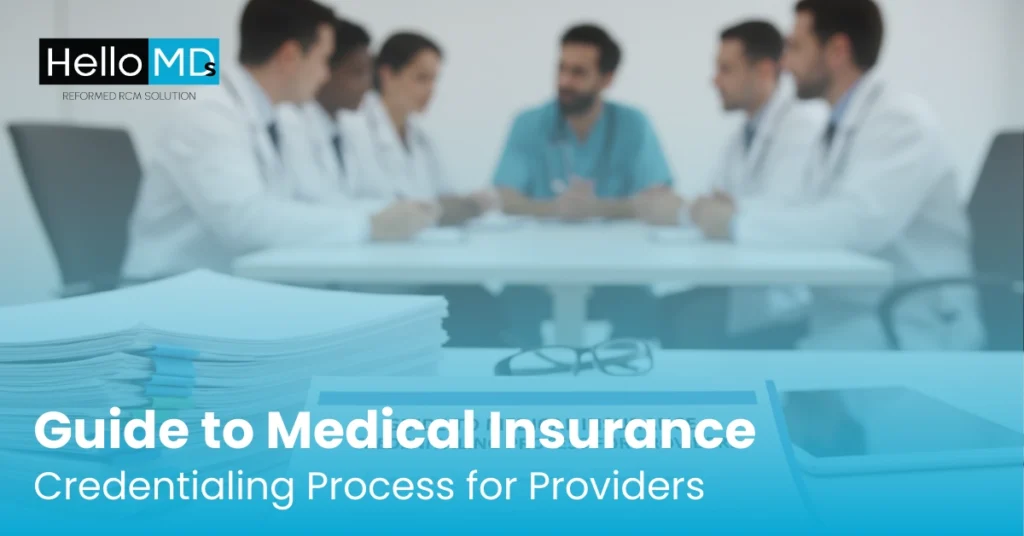 Guide to Medical Insurance Credentialing Process for Providers